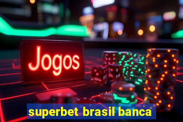 superbet brasil banca